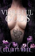 Vengeful Gods: A Why Choose Enemies To Lovers Romance by Elliott Rose