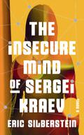 The Insecure Mind of Sergei Kraev by Eric Silberstein