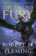 The Talon's Fury (The War Gryphon Saga #1) by Robert H. Fleming