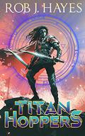 Titan Hoppers (Titan Hoppers #1) by Rob J. Hayes