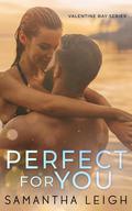 Perfect For You (Valentine Bay #3) by Samantha Leigh