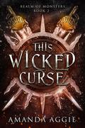 This Wicked Curse (Realm of Monsters #1) by Amanda Aggie
