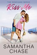 Kiss Me (The Donovans #5) by Samantha Chase