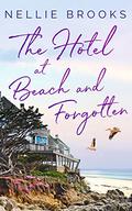 The Hotel at Beach and Forgotten (Mendocino Cove #1) by Nellie Brooks