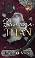 Savage Titan (North Shore Titans Hockey #1) by E.V. Olsen