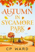 Autumn in Sycamore Park (The Warm Days of Autumn #1) by C.P. Ward
