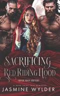 Sacrificing Red Riding Hood: A Dark Fairy Tale Romance (Silver Moon Shifters #2) by Jasmine Wylder