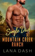 Single Dad at Mountain Creek Ranch by Lana Dash