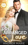 Pre-Arranged Love by Andrea Marie