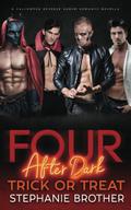 Trick or Treat: A Four After Dark Halloween Reverse Harem Romance Novella by Stephanie Brother