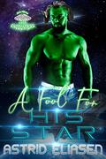 A Fool For His Star (Alien Love Encounters #6) by Astrid Eliasen