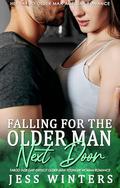Falling for the Older Man Next Door by Jess Winters