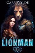 Wed to the Lionman by Cara Wylde