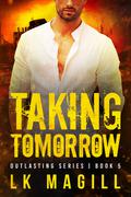 Taking Tomorrow (Outlasting #5) by L.K. Magill