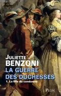 La fille du condamné (La guerre des duchesses #1) by Juliette Benzoni