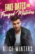 Fake Dates and Fanged Mistakes by Alice Winters