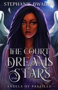 The Court of Dreams and Stars (Angels of Pasaille #1) by Stephanie BwaBwa