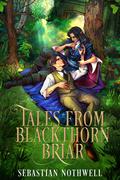 Tales from Blackthorn Briar (Oak King Holly King #2) by Sebastian Nothwell