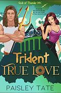 Trident True Love (Gods of Thunder MC #1) by Paisley Tate
