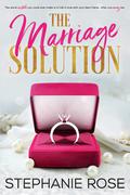 The Marriage Solution by Stephanie Rose