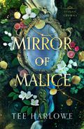 Mirror of Malice (Stolen Crowns #1) by Tee Harlowe