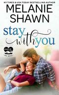 Stay With You by Melanie Shawn