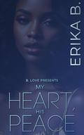 My Heart, His Peace: A Friends to Lovers Romance by Erika B.