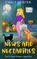 News and Nectarines (Tri-Town Murders #1) by Carly Winter