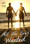 All We Ever Wanted by Seth King