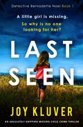 Last Seen (Detective Bernadette Noel #1) by Joy Kluver