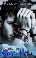 When He Saved Me by Melody Claire
