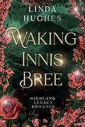 Waking Innis Bree: Highland Legacy Romance by Linda Hughes