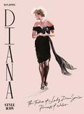 Diana: Style Icon: A Celebration of the fashion of Lady Diana Spencer, Princess of Wales by Dan Jones