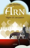 Arn - Vägen till Jerusalem / Lättläst by Jan Guillou