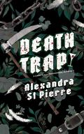 Deathtrap by Alexandra St. Pierre