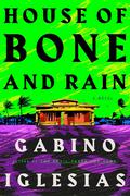 House of Bone and Rain by Gabino Iglesias