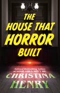 The House that Horror Built by Christina Henry