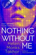 Nothing Without Me by Helen Monks Takhar