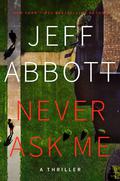 Never Ask Me by Jeff Abbott
