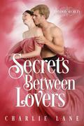 Secrets Between Lovers by Charlie Lane