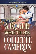 A Rogue Worth the Risk (The Honorable Rogues #8) by Collette Cameron