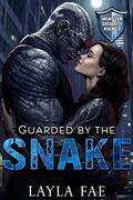Guarded by the Snake: Monster Security Agency by Layla Fae