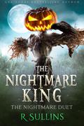 The Nightmare King (The Nightmare Duet #1) by R. Sullins