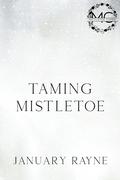Taming Mistletoe by January Rayne