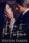Fake it For Fortune by Weston Parker
