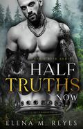 Half Truths: Now (Fate's Bite #4) by Elena M. Reyes