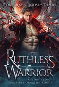 Ruthless Warrior by Roxie Ray, Lindsey Devin