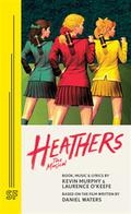 Heathers the Musical by Laurence O'Keefe, Kevin Murphy