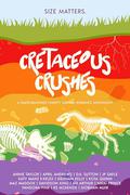 Cretaceous Crushes by D.K. Sutton