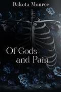 Of Gods and Pain by Dakota Monroe